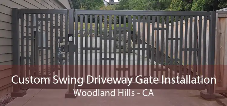 Custom Swing Driveway Gate Installation Woodland Hills - CA