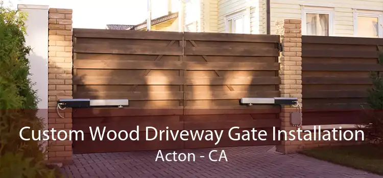 Custom Wood Driveway Gate Installation Acton - CA