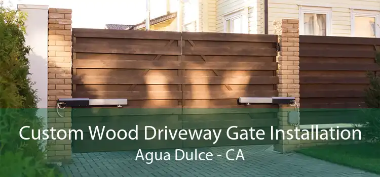 Custom Wood Driveway Gate Installation Agua Dulce - CA