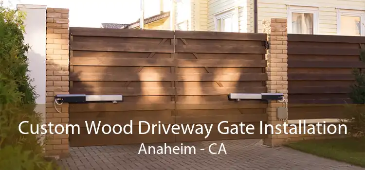 Custom Wood Driveway Gate Installation Anaheim - CA