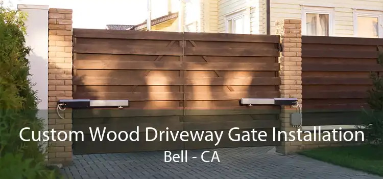 Custom Wood Driveway Gate Installation Bell - CA