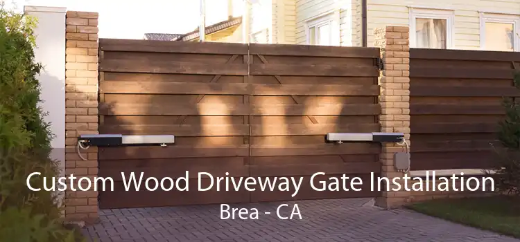 Custom Wood Driveway Gate Installation Brea - CA