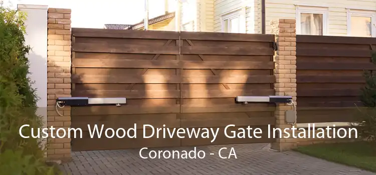 Custom Wood Driveway Gate Installation Coronado - CA