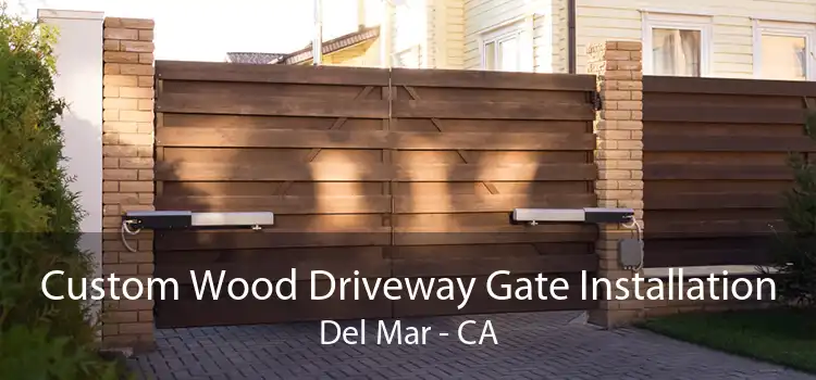 Custom Wood Driveway Gate Installation Del Mar - CA