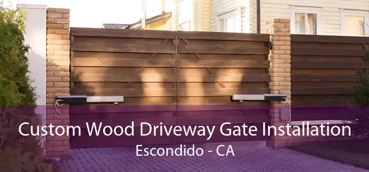 Custom Wood Driveway Gate Installation Escondido - CA