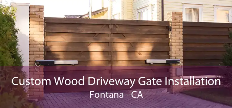 Custom Wood Driveway Gate Installation Fontana - CA