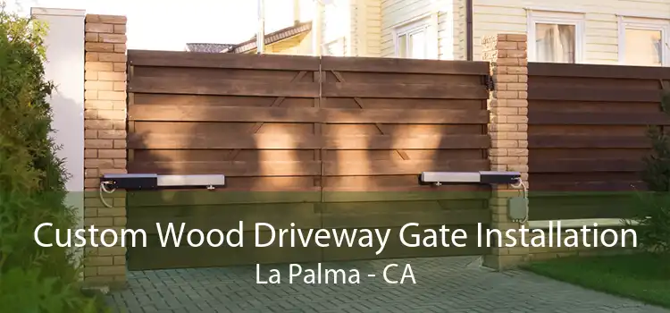 Custom Wood Driveway Gate Installation La Palma - CA