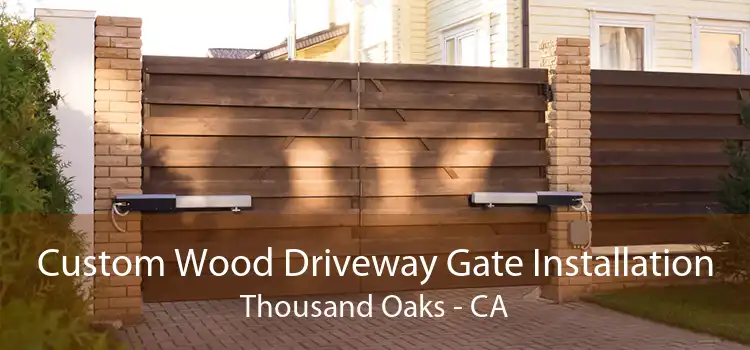 Custom Wood Driveway Gate Installation Thousand Oaks - CA