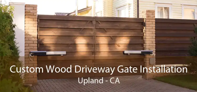 Custom Wood Driveway Gate Installation Upland - CA