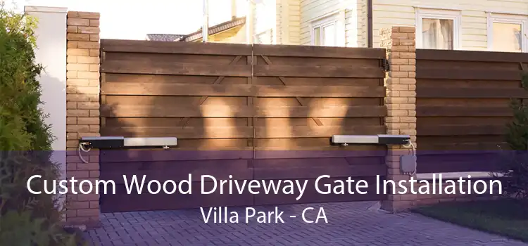 Custom Wood Driveway Gate Installation Villa Park - CA